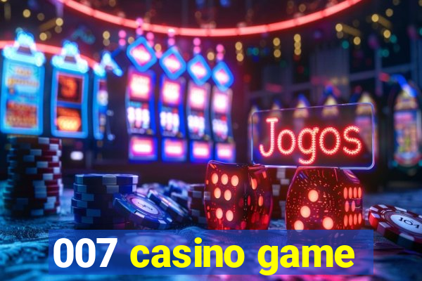 007 casino game